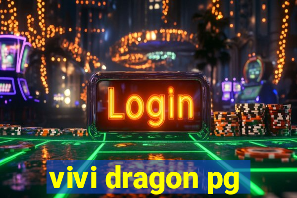 vivi dragon pg